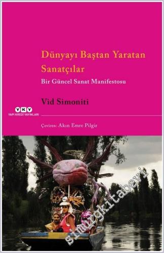 Dünyayı Baştan Yaratan Sanatçılar Bir Güncel Sanat Manifestosu -        2025