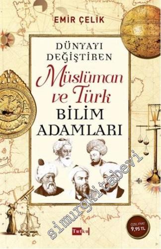 Dünyayı Değiştiren Müslüman ve Türk Bilim Adamları -
