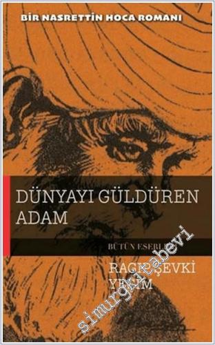 Dünyayı Güldüren Adam: Bir Nasrettin Hoca Romanı -        2025