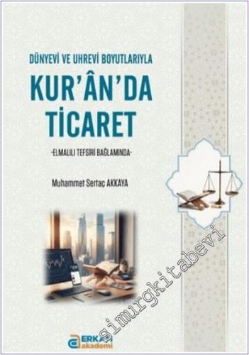 Dünyevi ve Uhrevi Bağlamda Kur'an'da Ticaret : Elmalılı Tefsiri Bağlamında -        2025