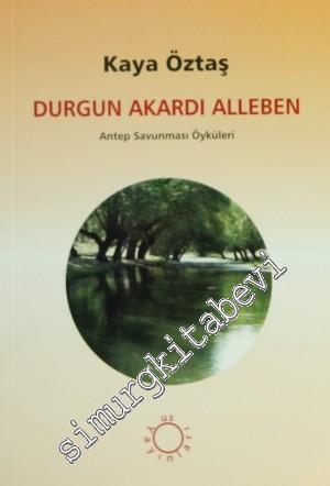 Durgun Akardı Alleben: Antep Savunması Öyküleri