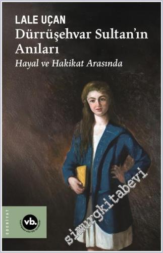 Dürrüşehvar Sultan'ın Anıları - Hayal ve Hakikat Arasında -        2025