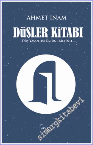 Düşler Kitabı : Düş Yaşantısı Üstüne Metinler