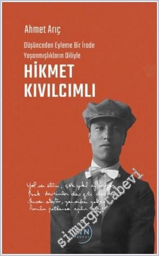 Düşünceden Eyleme Bir İrade Yaşanmışlıkların Diliyle Hikmet Kıvılcımlı -        2025