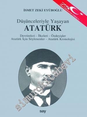 Düşünceleriyle Yaşayan Atatürk: Devrimleri, İlkeleri, Özdeyişler, Atatürk İçin Söylenenler, Atatürk Kronolojisi -        1998
