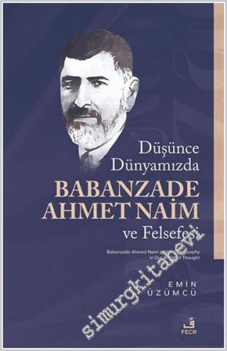 Düşüncence Dünyamızda Babanzade Ahmed Naim ve Felsefesi - 2025
