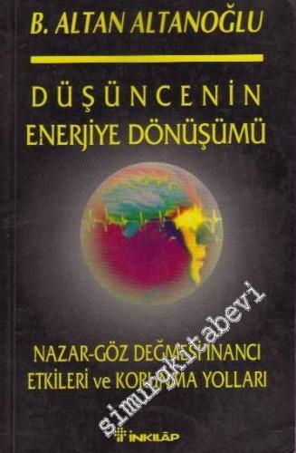 Düşüncenin Enerjiye Dönüşümü: Nazar - Göz Değmesi İnancı Etkileri ve Korunma Yolları -        1999