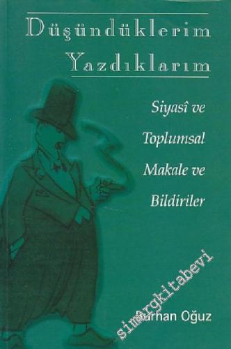 Düşündüklerim Yazdıklarım: Siyasi ve Toplumsal Makale ve Bildiriler -        2002