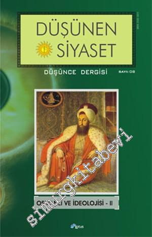 Düşünen Siyaset Düşünce Dergisi - Dosya : Osmanlı ve İdeolojisi - 2 - Sayı: 8