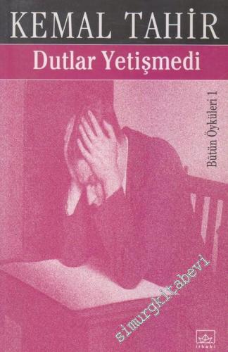 Dutlar Yetişmedi, Bütün Öyküleri 1 -        2005