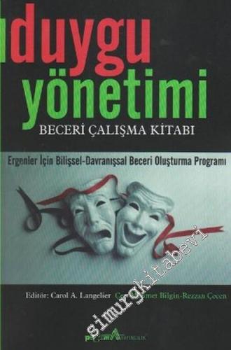 Duygu Yönetimi:  Beceri Çalışma Kitabı : Ergenler İçin Bilişsel - Davranışsal Beceri Oluşturma Programı -        2009