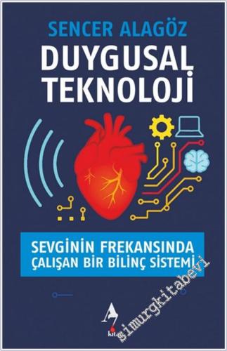 Duygusal Teknoloji - Sevginin Frekansında Çalışan Bir Bilinç Sistemi -