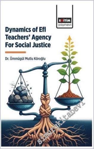Dynamics Of Efl Teachers' Agency For Social Justice - 2025