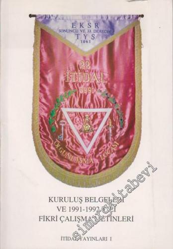E. K. S. R Sonuncu ve 33. Derecesi 1861; 22 İtidal Olgunlaşma Locası; Kuruluş Belgeleri ve 1991 - 1992 Yılı Fikri Çalışma Metinleri -        1992