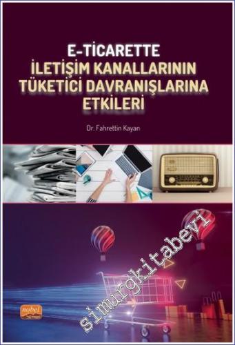 E-Ticarette İletişim Kanallarının Tüketici Davranışlarına Etkileri -        2023