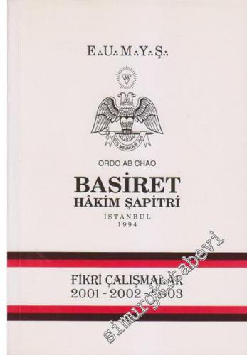 E. U. M Y. Ş. Ordo Ab Chao Basiret Hâkim Şapitri İstanbul 1994 Fikri Çalışmalar 2001 - 2002 - 2003 -        2004