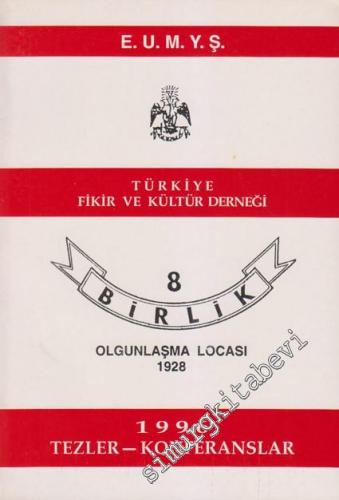 E. U. M Y. Ş. Türkiye Fikir ve Kültür Derneği 8 Birlik Olgunlaşma Atölyesi 1928 - 1996 Tezler - Konferanslar -        1997
