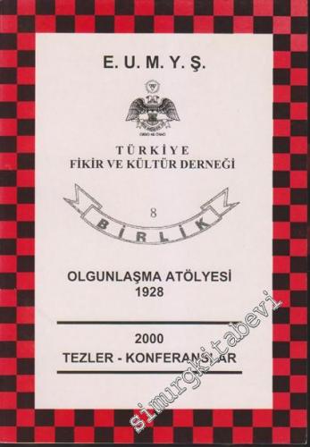 E. U. M Y. Ş. Türkiye Fikir ve Kültür Derneği 8 Birlik Olgunlaşma Atölyesi 1928 - 2000 Tezler - Konferanslar -        2001