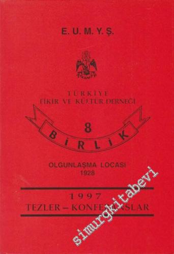 E. U. M Y. Ş. Türkiye Fikir ve Kültür Derneği 8 Birlik Olgunlaşma Locası 1928 - 1997 Tezler - Konferanslar -        1998