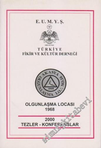 E. U. M Y. Ş. Türkiye Fikir ve Kültür Derneği - Olgunlaşma Locası 1968 - 2000 Tezler - Konferanslar -        2001