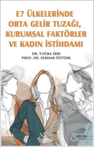 E7 Ülkelerinde Orta Gelir Tuzağı, Kurumsal Faktörler ve Kadın İstihdamı -        2025