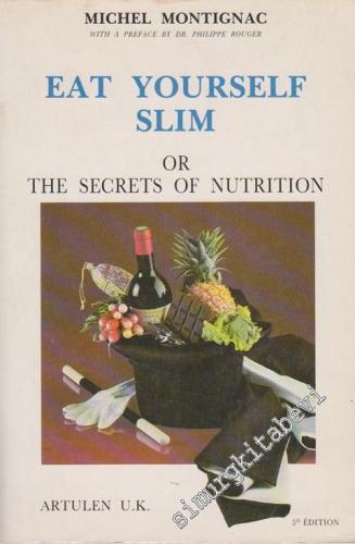 Eat Yourself Slim: Or The Secrets Of Nutrition -