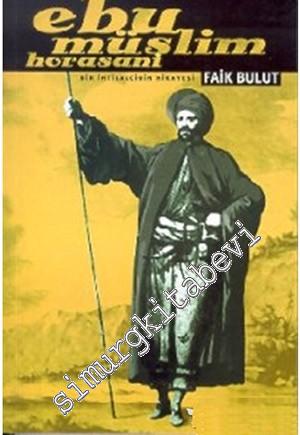 Ebu Müslim Horasani: Bir İhtilalcinin Hikayesi -        1999