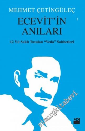 Ecevit'in Anıları: 12 Yıl Saklı Tutulan 'Veda' Sohbetleri