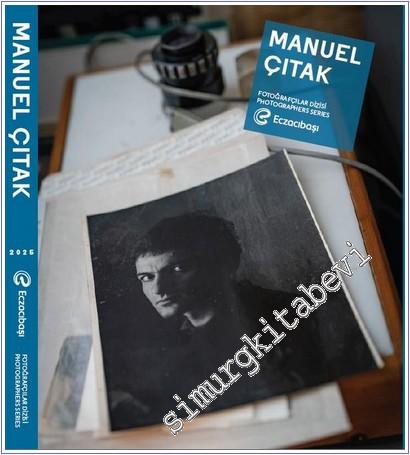 Eczacıbaşı Fotoğrafçılar Dizisi 16 : Manuel Çıtak - 2025