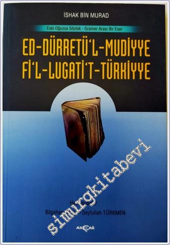 Ed- Dürretü'l- Mudiyye Fi'l- Lugati't- Türkiyye - Eski Oğuzca Sözlük - Gramer Arası Bir Eser -        2004