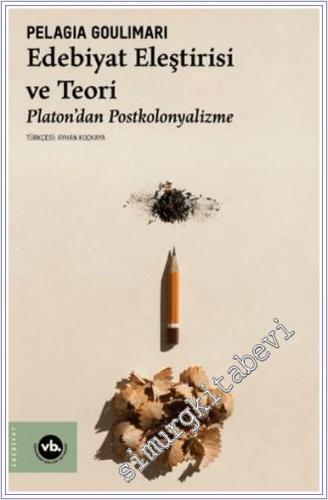 Edebiyat Eleştirisi ve Teori : Platon'dan Postkolonyalizme -        2024