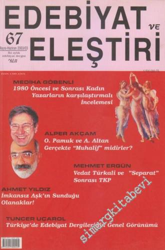 Edebiyat ve Eleştiri: Aylık Edebiyat Dergisi - Dosya: Mediha Göbenli: 1980 Öncesi ve Sonrası Kadın Yazarların Karşılaştırmalı İncelemesi  - Sayı: 67    11  Mayıs - Haziran