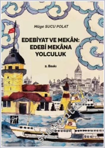 Edebiyat ve Mekan: Edebi Mekana Yolculuk -        2025