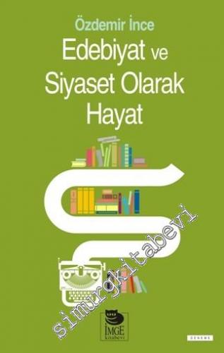 Edebiyat ve Siyaset Olarak Hayat -