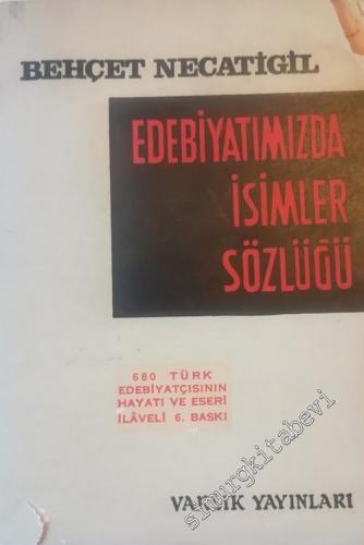 Edebiyatımızda İsimler Sözlüğü: 680 Türk Edebiyatçısının Hayatı ve Eseri -