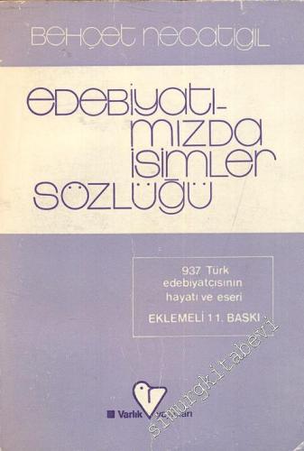 Edebiyatımızda İsimler Sözlüğü: 937 Türk Edebiyatçısının Hayatı ve Eseri -