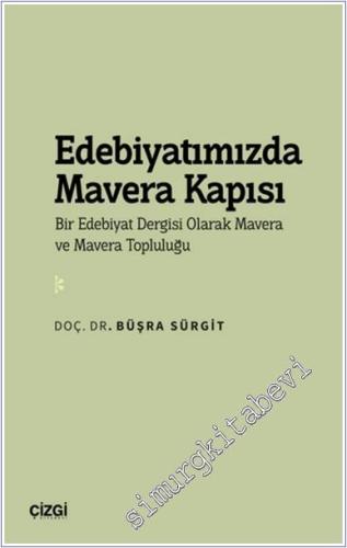 Edebiyatımızda Mavera Kapısı : Bir Edebiyat Dergisi Olarak Mavera ve Mavera Topluluğu -        2024