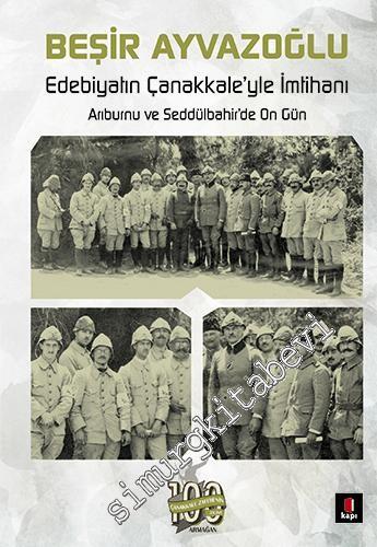Edebiyatın Çanakkale'yle İmtihanı : Arıburnu ve Seddülbahir'de On Gün CİLTLİ -