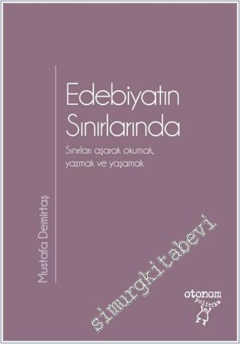 Edebiyatın Sınırlarında : Sınırları Aşarak Okumak Yazmak ve Yaşamak -        2019