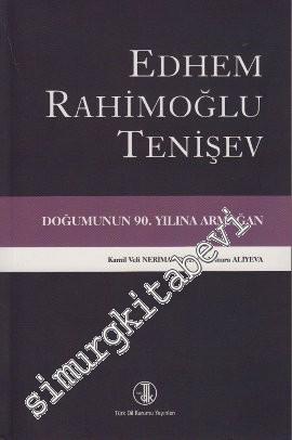 Edhem Rahimoğlu Tenişev Doğumunun 90. Yılına Armağan -