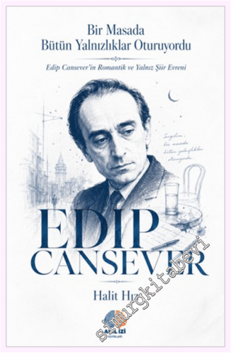 Edip Cansever - Bir Masada Bütün Yalnızlıklar Oturuyordu