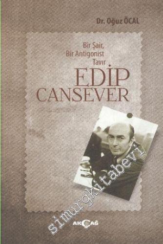 Edip Cansever Bir Şair Bir Antigonist Tavır -