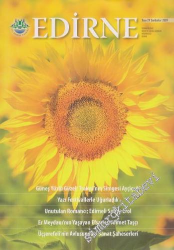 Edirne - Dosya: Güneş Yüzlü Güzel: Trakya'nın Simgesi Ayçiçeği - Yazı Festivallerle Uğurladık -Unutulan Romancı; Edirneli Safiye Erol - Er Meydanı'nın Yaşayan Efsanesi Ahmet Taşçı - Üçşerefeli'nin Avlusundaki Sanat Şaheserleri - 29      Sonbahar