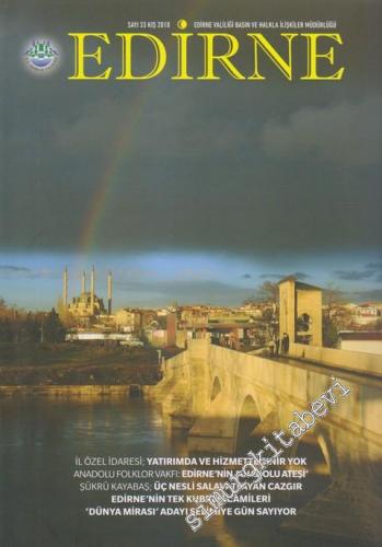 Edirne - Dosya: İl Özel İdaresi; Yatırımda ve Hizmette Sınır Yok - Anadolu Folklor Vakfı: Edirne'nin ‘Anadolu Ateşi' - Şükrü Kayabaş; Üç Nesli Salavatlayan Cazgır - Edirne'nin Tek Kubbeli Camileri - ‘Dünya Mirası' Adayı Selimiye Gün Sayıyor - 33      Kış