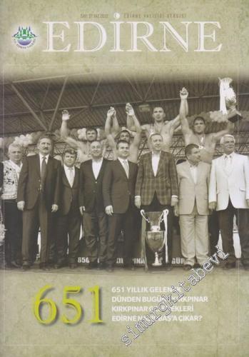 Edirne: Edirne Valiliği Dergisi - Dosya: 651 Yıllık Gelenek, Dünden Bugüne Kırkpınar, Kırkpınar Gelenekleri, Edirne Nasıl Baş'a Çıkar? - 37      Yaz