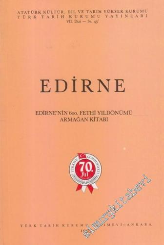 Edirne - Edirne'nin 600. Fetih Yıldönümü Armağan Kitabı