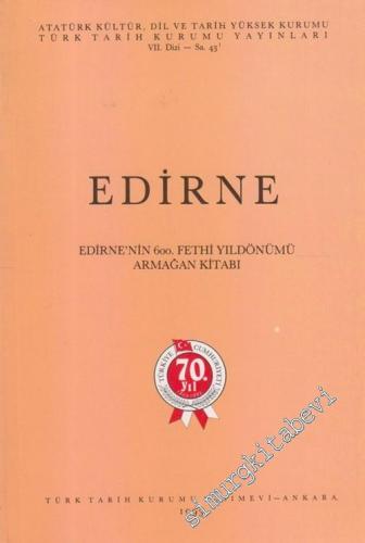 Edirne - Edirne'nin 600. Fetih Yıldönümü Armağan Kitabı -        1993