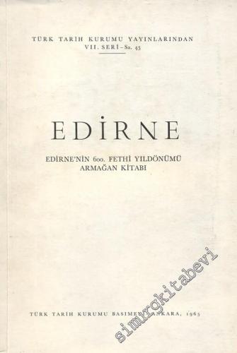 Edirne - Edirne'nin 600. Fetih Yıldönümü Armağan Kitabı -        1965