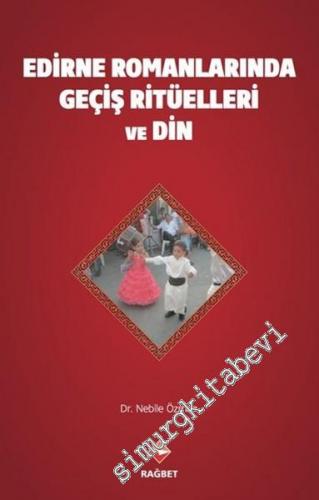 Edirne Romanlarında Geçiş Ritüelleri ve Din -        2016