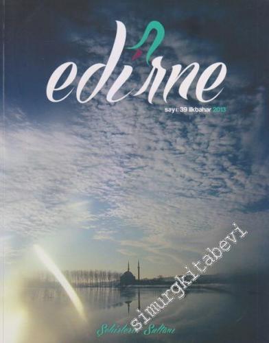 Edirne - Şehirlerin Sultanı - 39      İlkbahar